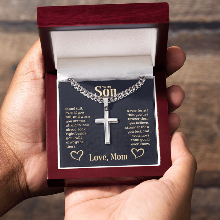 To My Son | Never forget that you are braver than you believe, stronger than you feel, and loved more than you'll ever know. Love, Mom - Cuban Chain with Artisan Cross Necklace