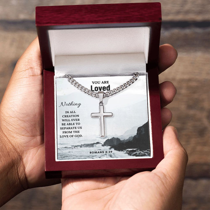 You are Loved | Nothing in all creation will ever be able to separate us from the Love of God. Romans 8:39 - Cuban Chain with Artisan Cross Necklace