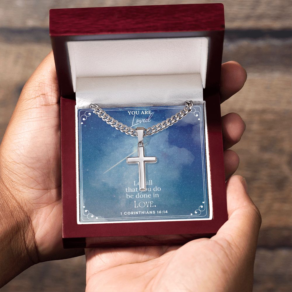 You are Loved | Let all that you do be done in Love. 1 Corinthians 16:14 - Cuban Chain with Artisan Cross Necklace