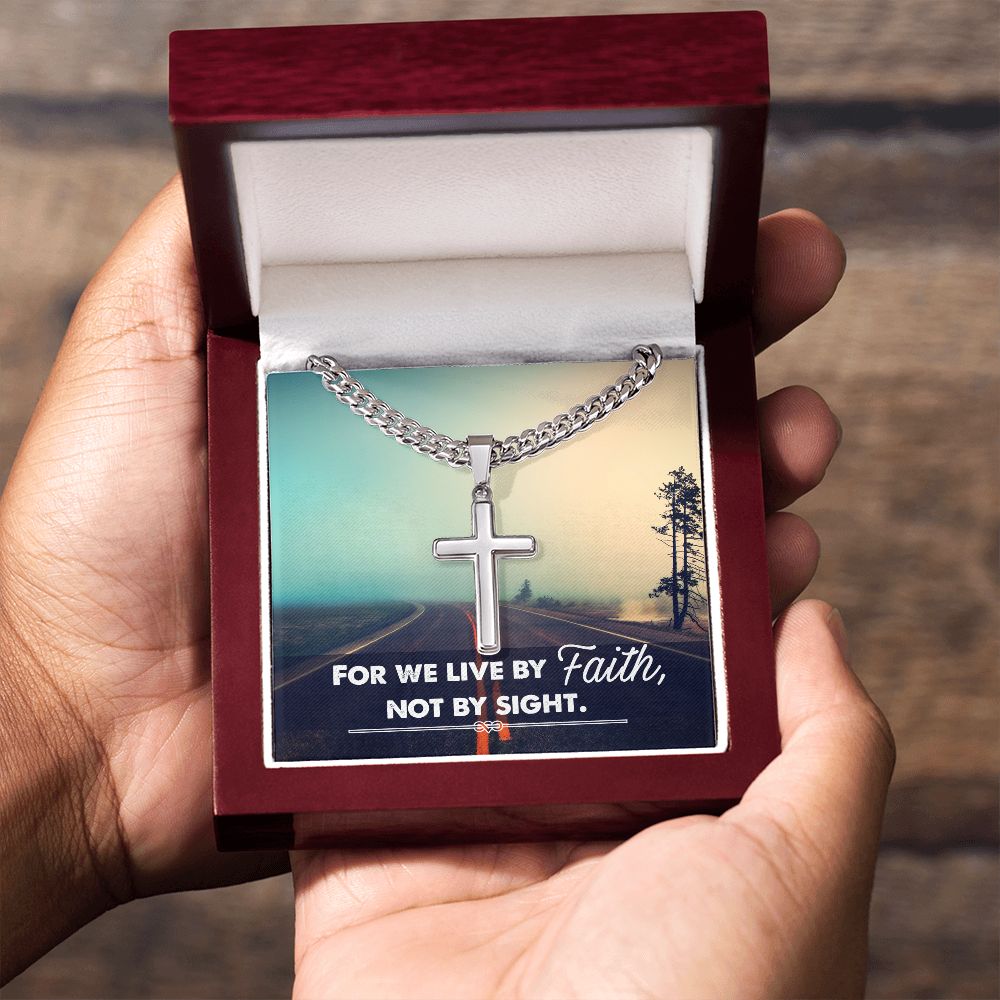 For we live by Faith, Not by sight. - Cuban Chain with Artisan Cross Necklace