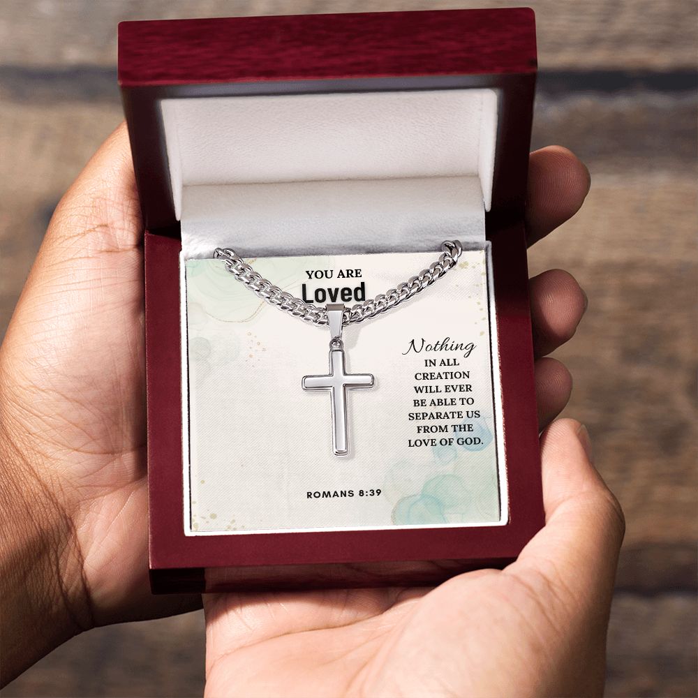 You are Loved | Nothing in all creation will ever be able to separate us from the love of God. Romans 8:39 - Cuban Chain with Artisan Cross Necklace