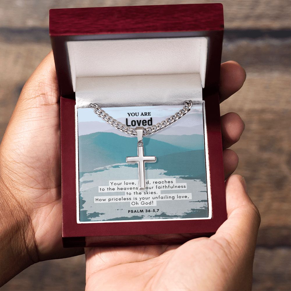 You are Loved | How priceless is your unfailing love, Oh God! Psalm 36-5,7 - Cuban Chain with Artisan Cross Necklace