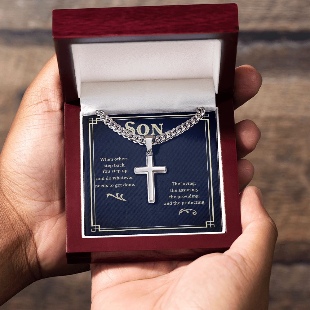 Son | When others step back, You step up and do whatever needs to get done. - Cuban Chain with Artisan Cross Necklace