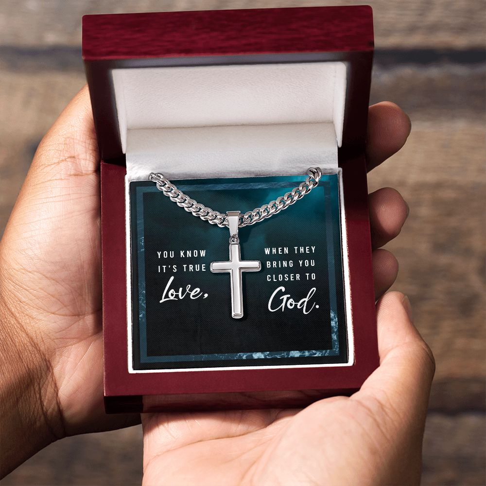 You know it's true Love, when they bring you closer to God. - Cuban Chain with Artisan Cross Necklace