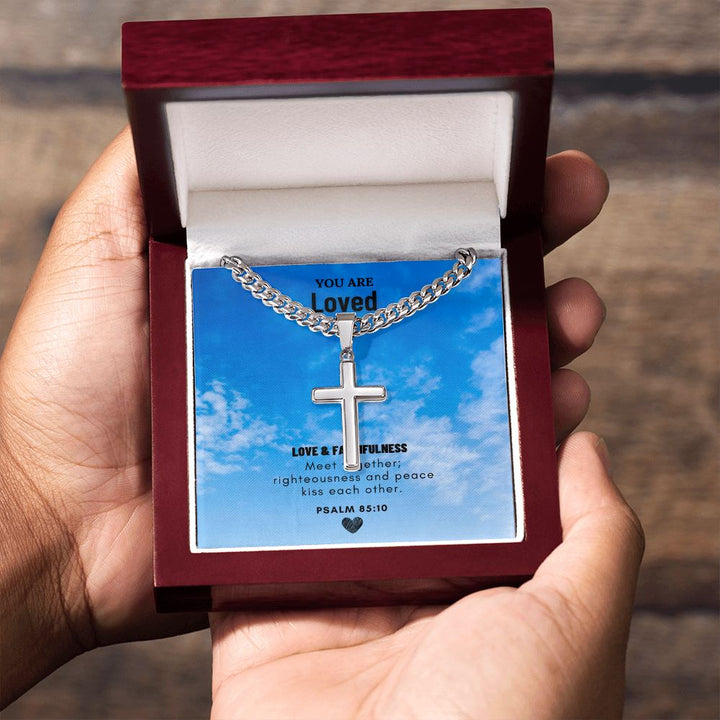 You are Loved | Love and Faithfulness meet together PSALM 85:10 - Cuban Chain with Artisan Cross Necklace