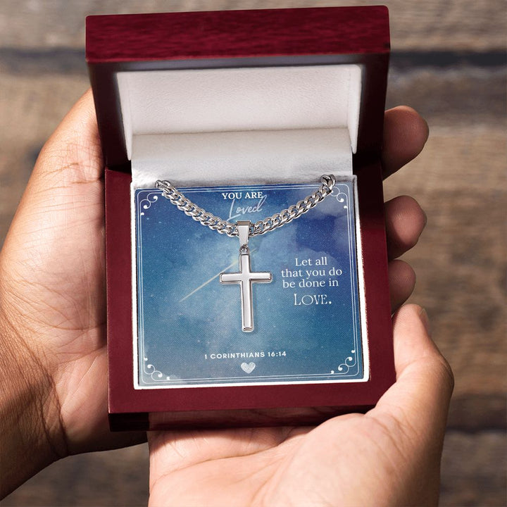 You are Loved | Let all you do be done in Love. - Cuban Chain with Artisan Cross Necklace