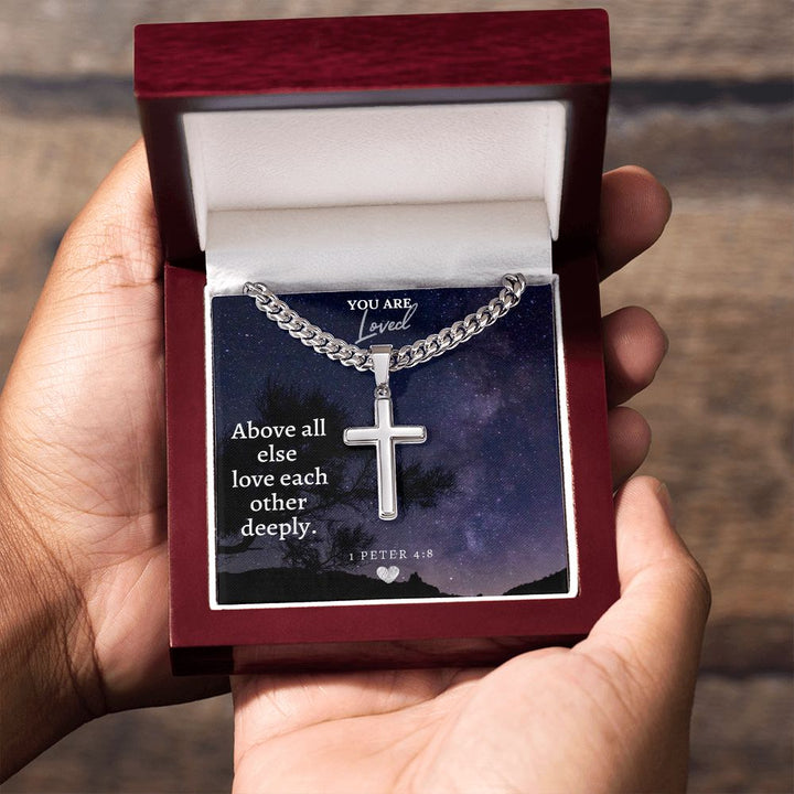 You are Loved | Above all else love each other deeply - Cuban Chain with Artisan Cross Necklace