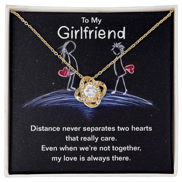 To My Girlfriend | Distance never separates two hearts that really care. - Love Knot Necklace