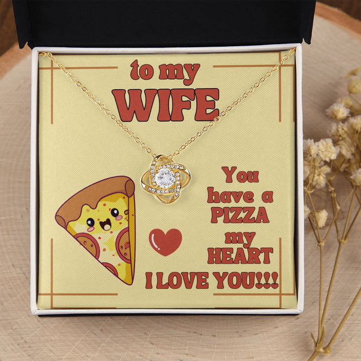 To My Wife | You have a Pizza my Heart. I Love You! - Love Knot Necklace