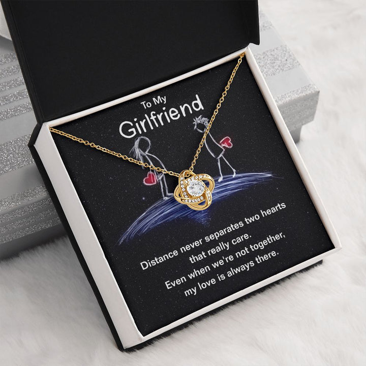 To My Girlfriend | Distance never separates two hearts that really care. - Love Knot Necklace