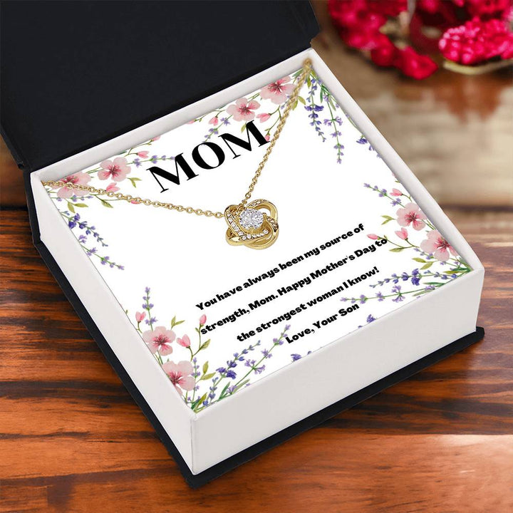 Happy Mother's Day | You have always been my source of strength, Mom. Love, Your Son - Love Knot Necklace