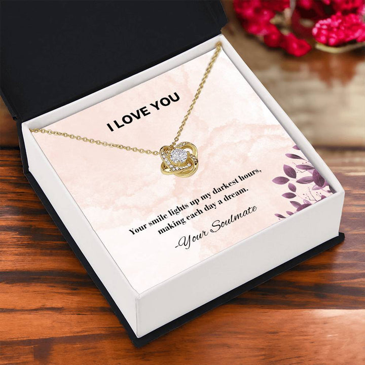 I LOVE YOU | Your smile lights up my darkest hours, making each day a dream - Love Knot Necklace