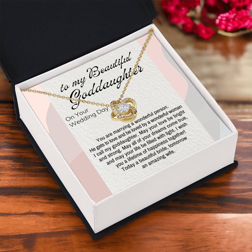 To My Beautiful Goddaughter on Your Wedding Day | You are marrying a wonderful person. He gets to love and be loved by a wonderful woman I call my goddaughter - Love Knot Necklace