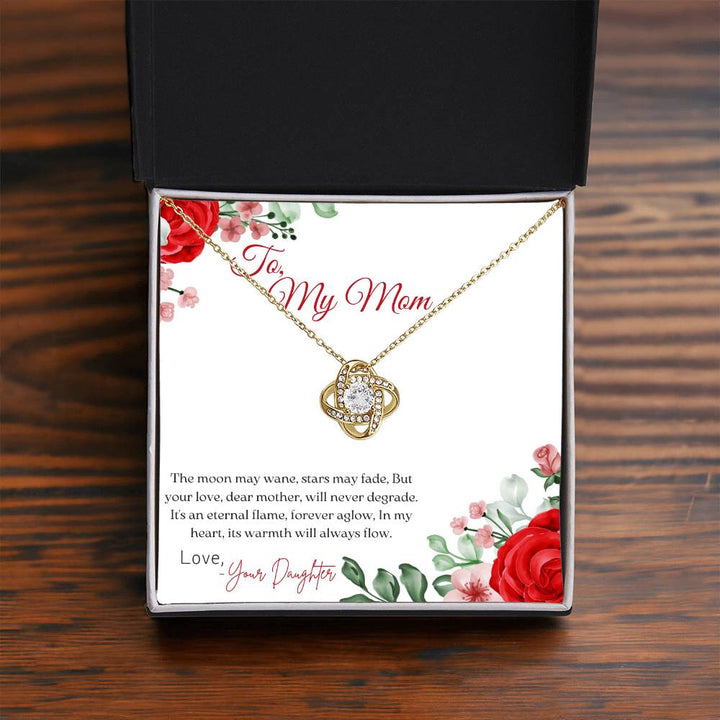 To My Mom | The moon may wane, stars may fade, But your love, dear mother, will never degrade - Love Knot Necklace