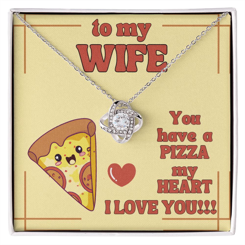 To My Wife | You have a Pizza my Heart. I Love You! - Love Knot Necklace