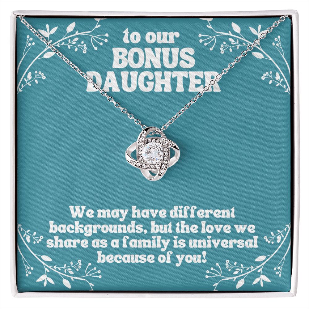 To our Bonus Daughter | We may have different backgrounds, but the love we share as a family is universal because of you! - Love Knot Necklace