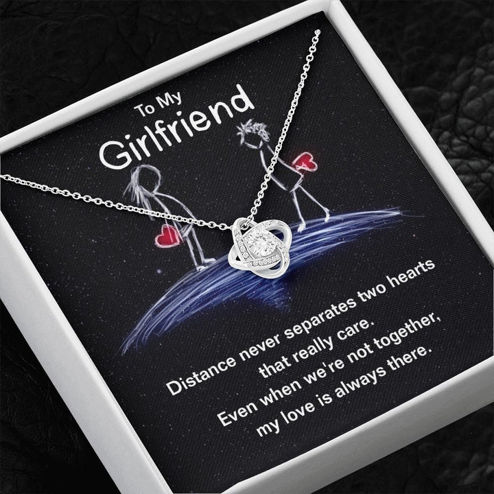 To My Girlfriend | Distance never separates two hearts that really care. - Love Knot Necklace