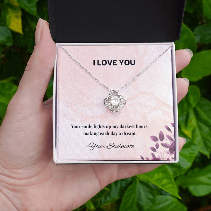 I LOVE YOU | Your smile lights up my darkest hours, making each day a dream - Love Knot Necklace