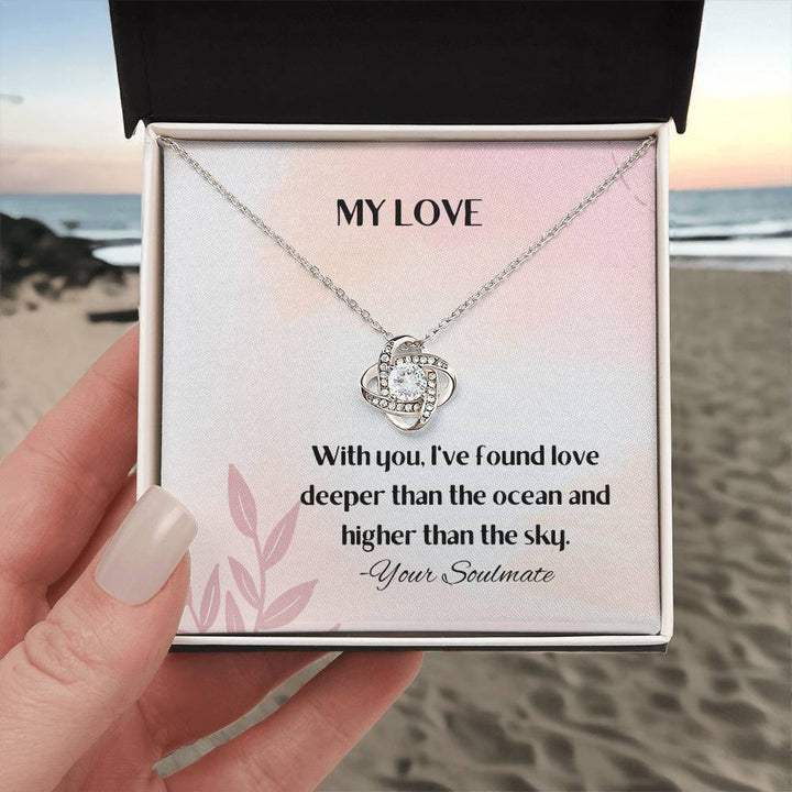 My Love | With you, I've found love deeper than the ocean and higher than the sky - Love Knot Necklace