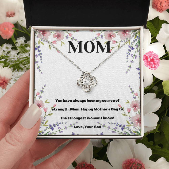 Happy Mother's Day | You have always been my source of strength, Mom. Love, Your Son - Love Knot Necklace