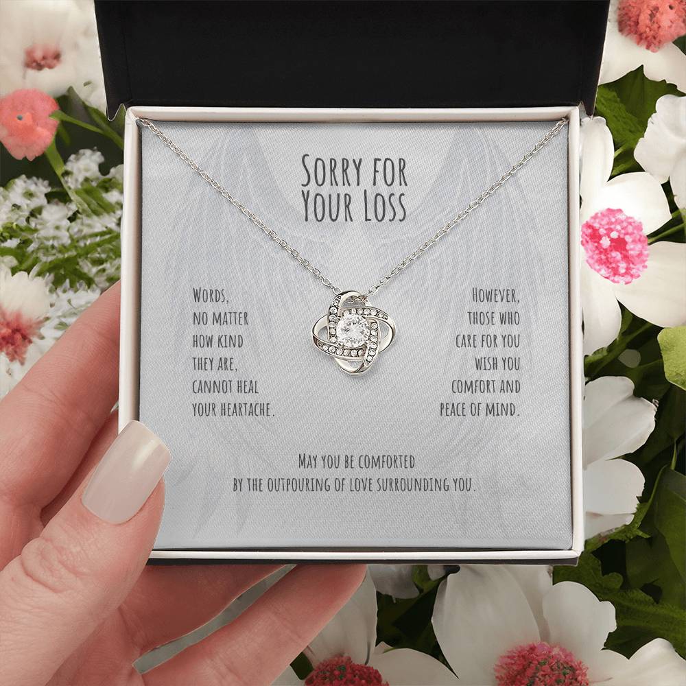 Sorry for Your loss | Words, no matter how kind they are. cannot heal your heartache - Love Knot Necklace