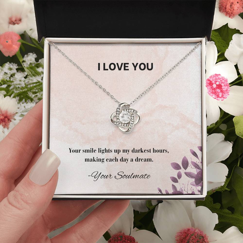 I LOVE YOU | Your smile lights up my darkest hours, making each day a dream - Love Knot Necklace