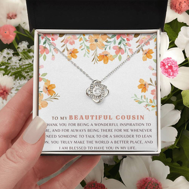 To My Beautiful Cousin | Thank you for being a wonderful inspiration to me, and for always being there for whenever I need someone - Love Knot Necklace