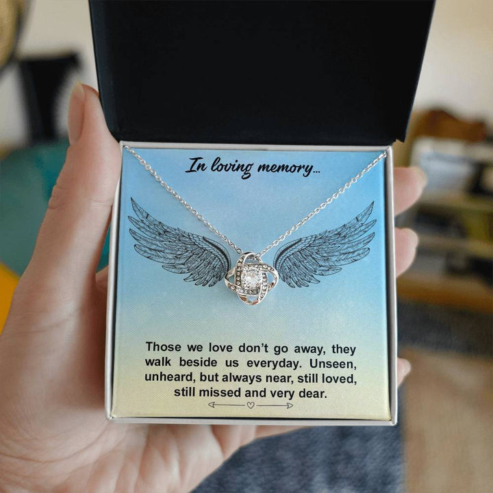 In loving memory | Those we love don't go away, they walk beside us everyday - Love Knot Necklace