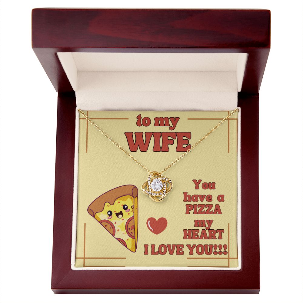 To My Wife | You have a Pizza my Heart. I Love You! - Love Knot Necklace