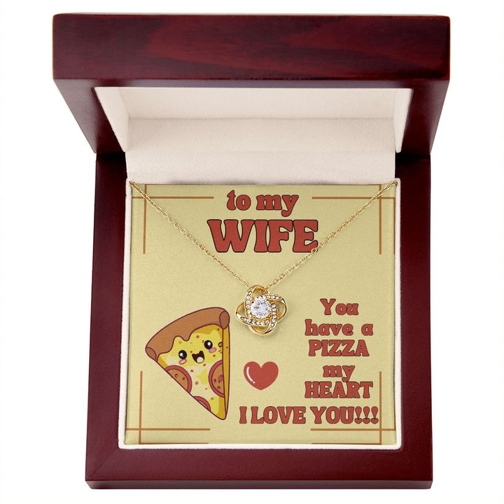 To My Wife | You have a Pizza my Heart. I Love You! - Love Knot Necklace