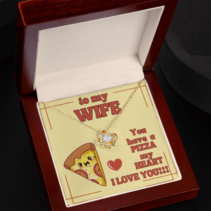 To My Wife | You have a Pizza my Heart. I Love You! - Love Knot Necklace