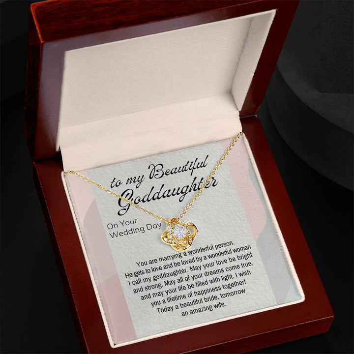 To My Beautiful Goddaughter on Your Wedding Day | You are marrying a wonderful person. He gets to love and be loved by a wonderful woman I call my goddaughter - Love Knot Necklace