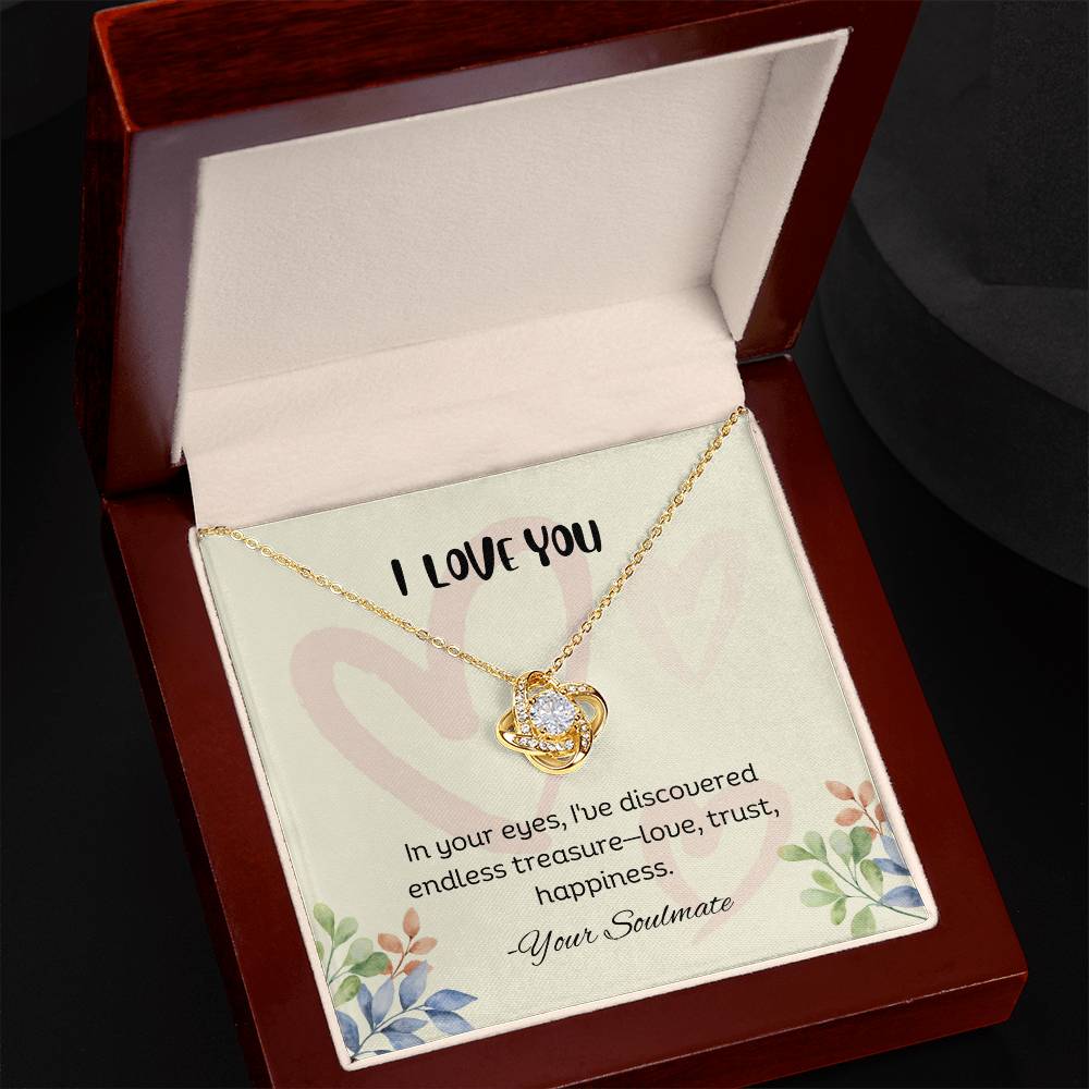 I LOVE YOU | In your eyes, I've discovered endless treasure-love, trust, happiness - Love Knot Necklace