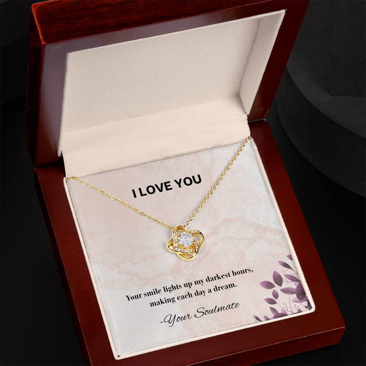 I LOVE YOU | Your smile lights up my darkest hours, making each day a dream - Love Knot Necklace