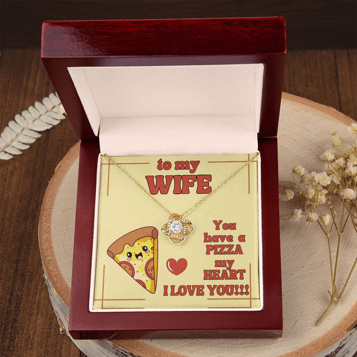 To My Wife | You have a Pizza my Heart. I Love You! - Love Knot Necklace