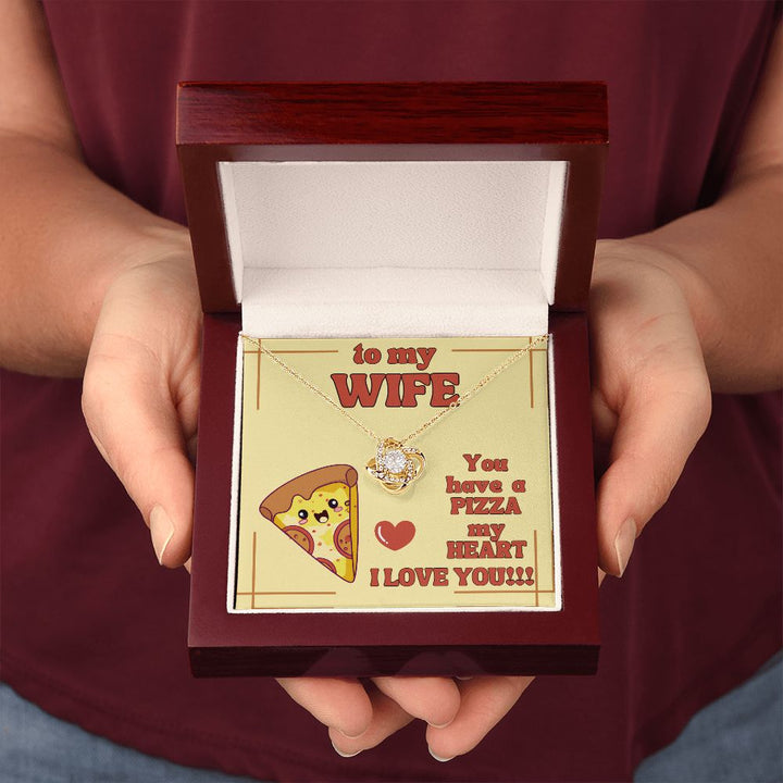 To My Wife | You have a Pizza my Heart. I Love You! - Love Knot Necklace