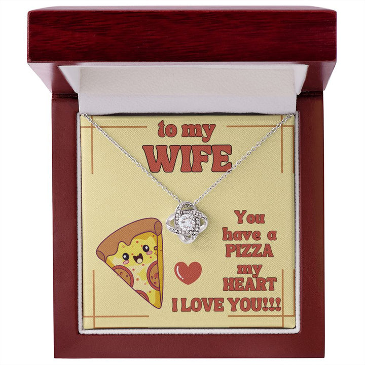 To My Wife | You have a Pizza my Heart. I Love You! - Love Knot Necklace