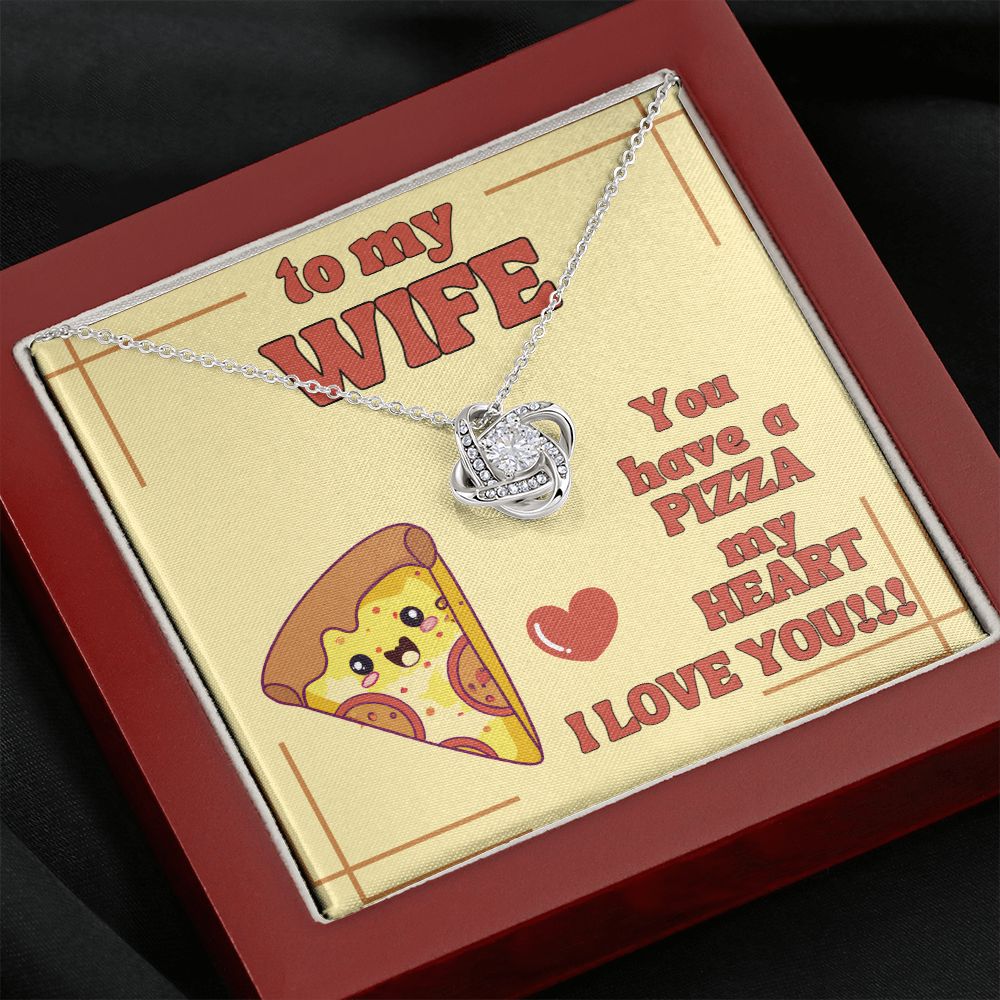 To My Wife | You have a Pizza my Heart. I Love You! - Love Knot Necklace