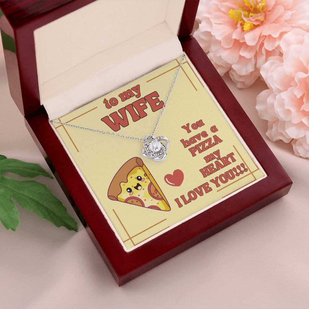 To My Wife | You have a Pizza my Heart. I Love You! - Love Knot Necklace