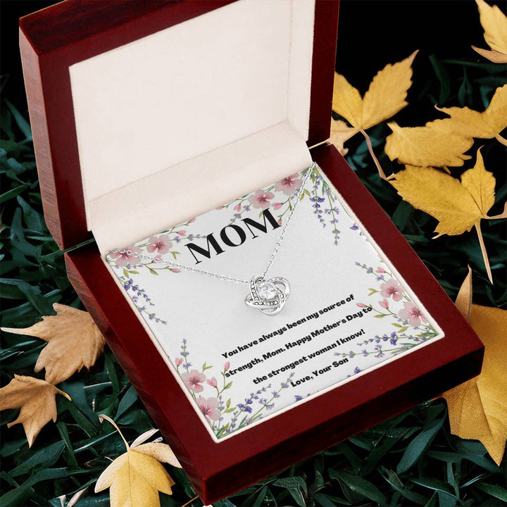 Happy Mother's Day | You have always been my source of strength, Mom. Love, Your Son - Love Knot Necklace