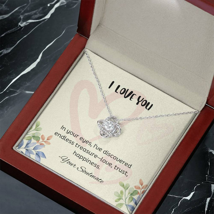 I LOVE YOU | In your eyes, I've discovered endless treasure-love, trust, happiness - Love Knot Necklace