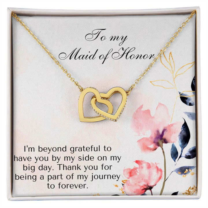 To My Maid of Honor | I'm beyond grateful to have you by my side on my big day - Interlocking Hearts Necklace