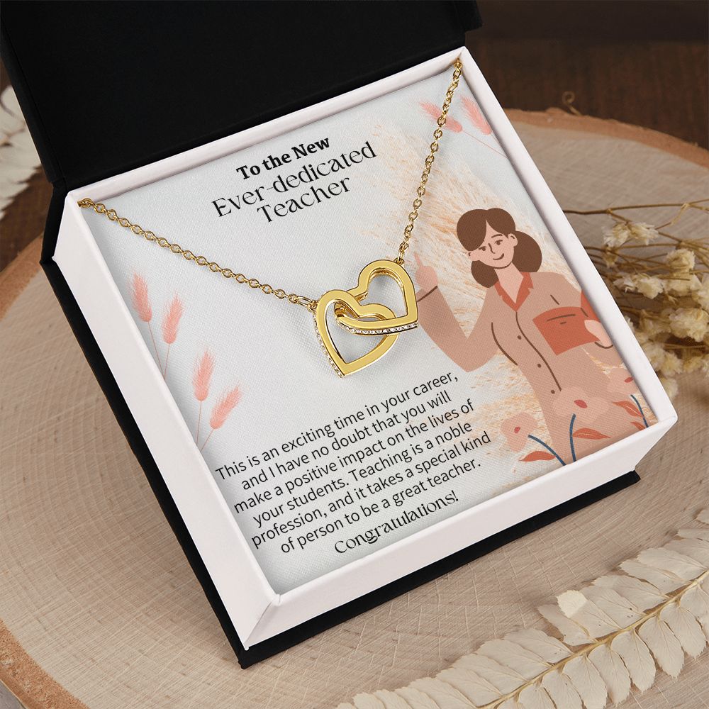 To The New Ever-Dedicated Teacher | I have no doubt that you will make a positive impact on the lives of your students - Interlocking Hearts Necklace