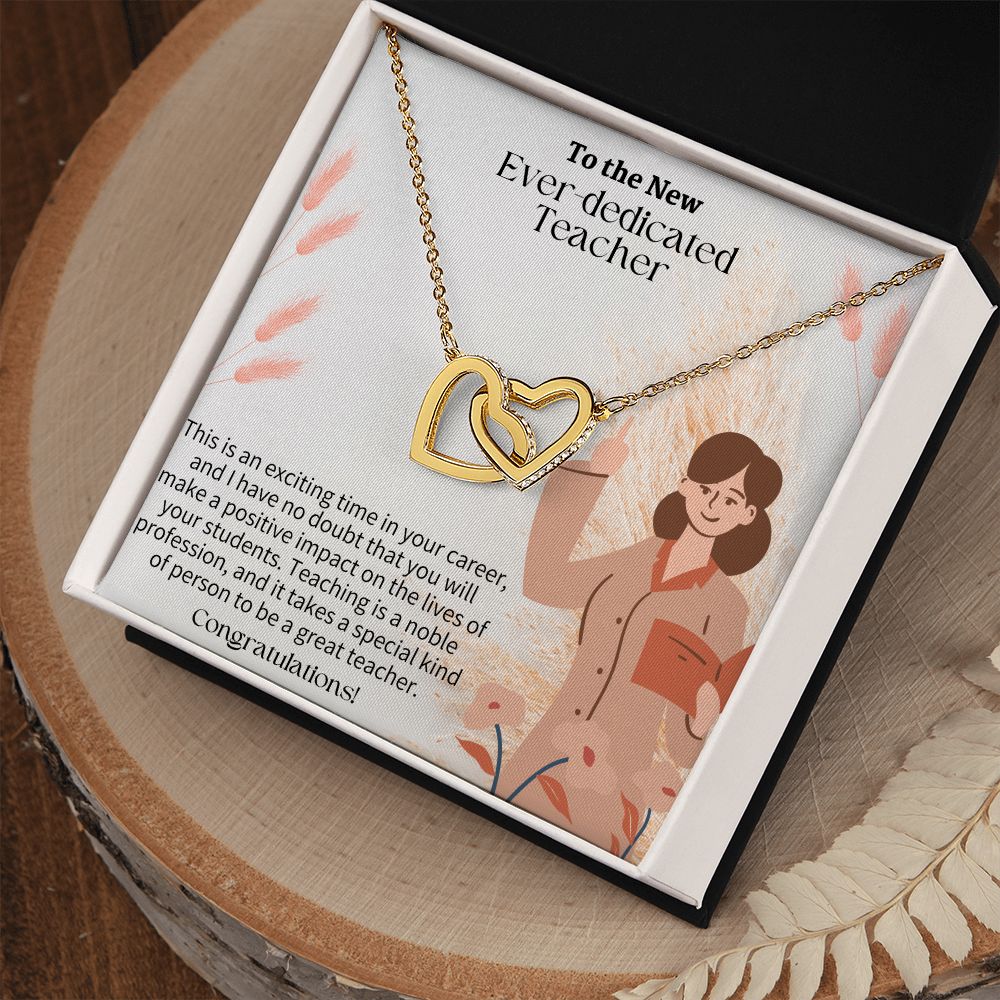 To The New Ever-Dedicated Teacher | I have no doubt that you will make a positive impact on the lives of your students - Interlocking Hearts Necklace