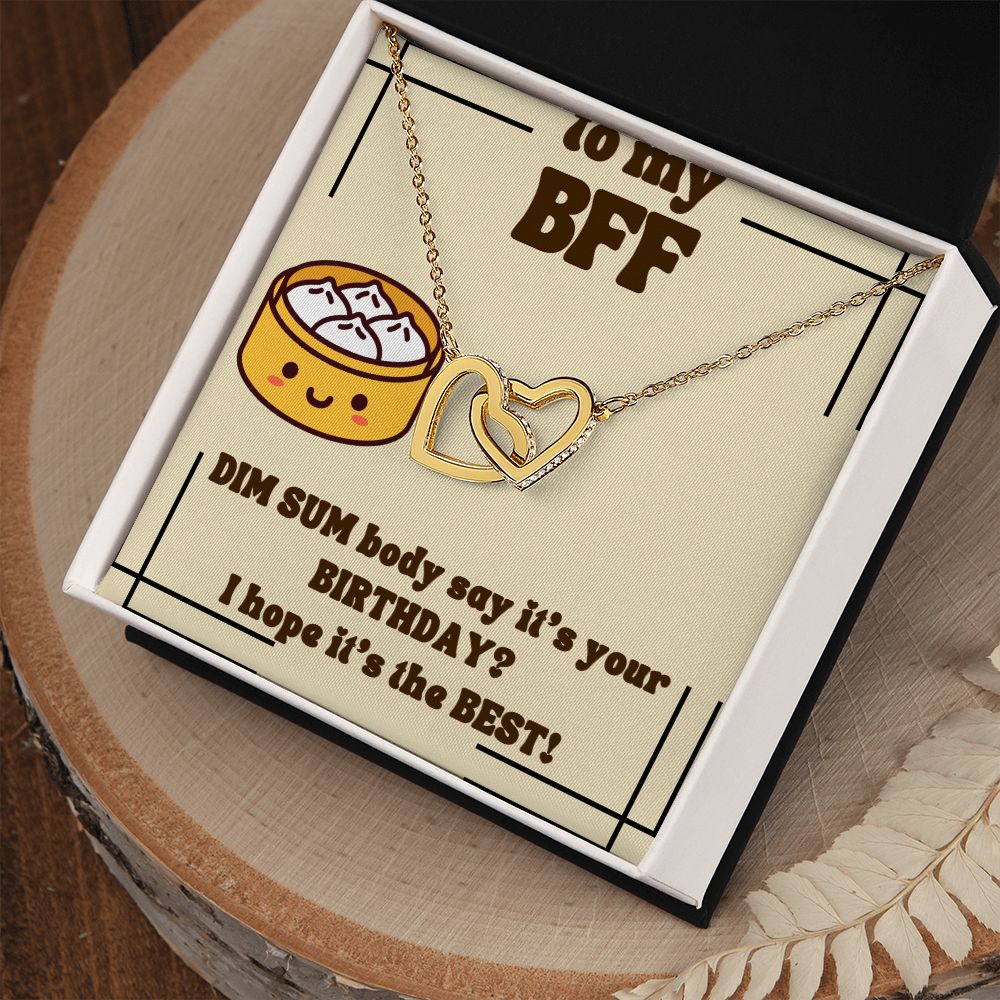 To My BFF | Dim Sum body say it's your Birthday? I hope it's the Best! - Interlocking Hearts Necklace