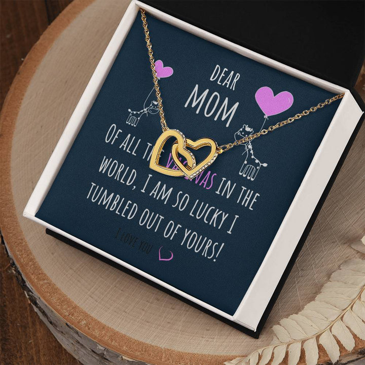 Dear Mom | Of all the Vaginas in the world, I am so lucky I tumbled out of yours! - Interlocking Hearts Necklace