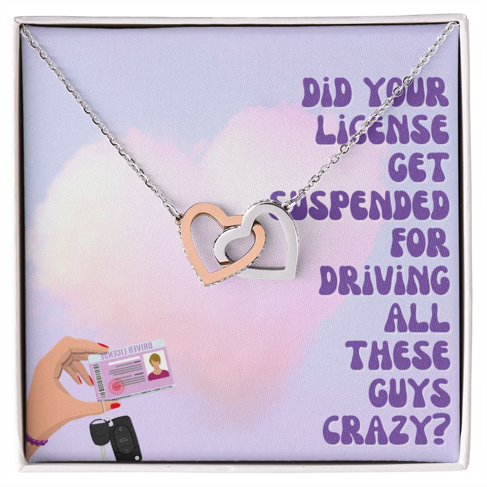 Did your license get suspended for driving all these guys crazy? - Interlocking Hearts Necklace