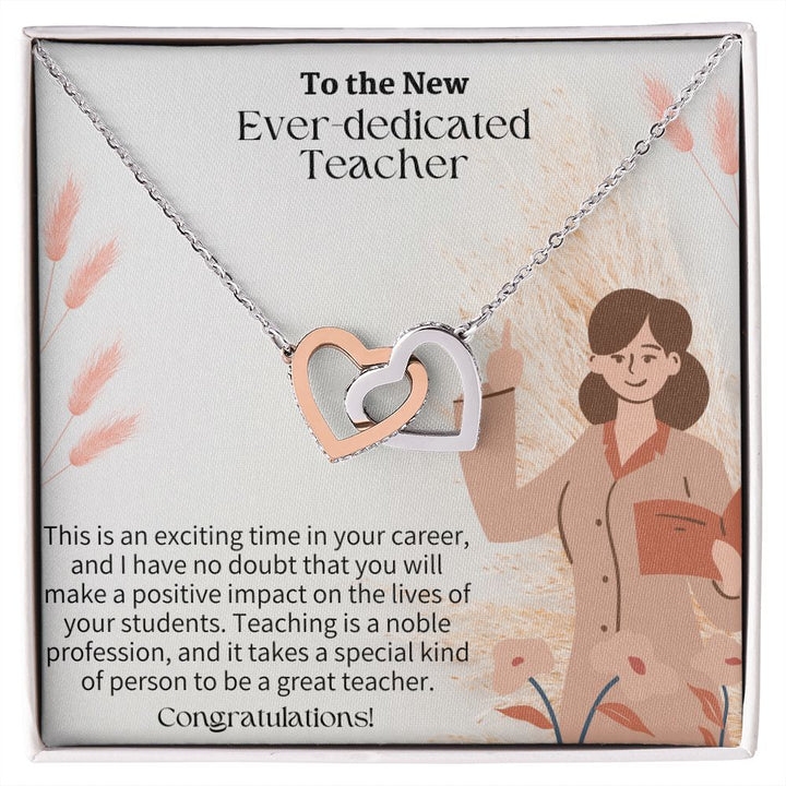 To The New Ever-Dedicated Teacher | I have no doubt that you will make a positive impact on the lives of your students - Interlocking Hearts Necklace