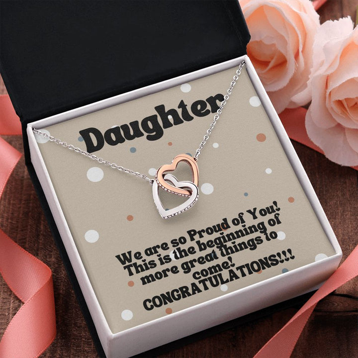 Daughter | We are so Proud of You! More great things to come! - Interlocking Hearts Necklace