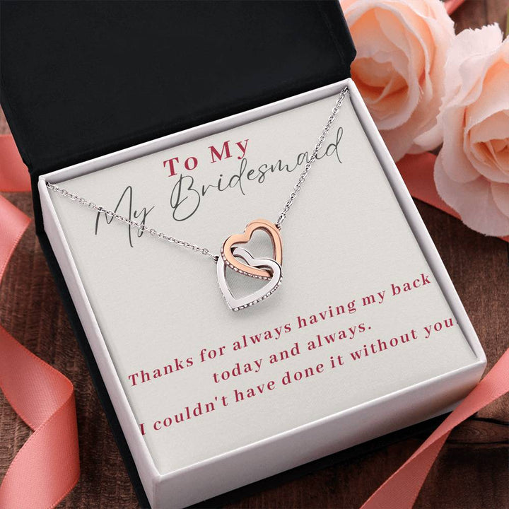 To My Bridesmaid | Thanks for always having my back today and always. I couldn't have done it without you - Interlocking Hearts Necklace